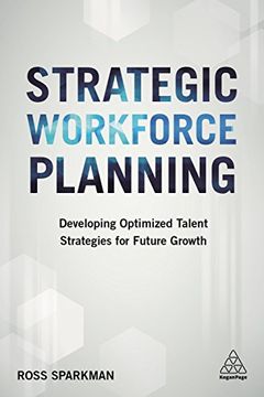 portada Strategic Workforce Planning: Developing Optimized Talent Strategies for Future Growth (en Inglés)