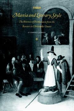 portada Mania and Literary Style: The Rhetoric of Enthusiasm From the Ranters to Christopher Smart (Cambridge Studies in Eighteenth-Century English Literature and Thought) (en Inglés)