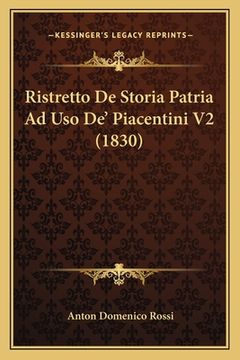portada Ristretto De Storia Patria Ad Uso De' Piacentini V2 (1830) (en Italiano)
