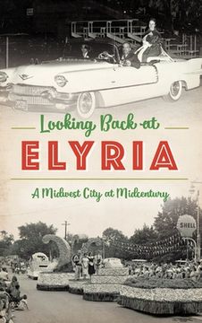 portada Looking Back at Elyria: A Midwest City at Midcentury (en Inglés)