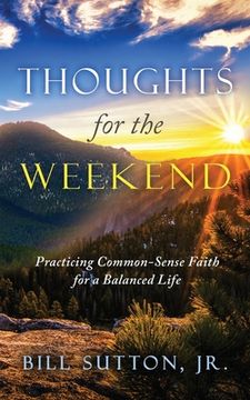 portada Thoughts for the Weekend: Practicing Common-Sense Faith for a Balanced Life (en Inglés)