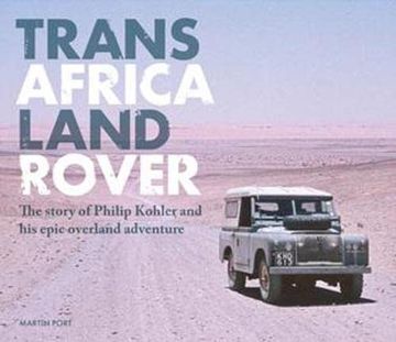 portada Trans Africa Land Rover: The Story of Philip Kohler and his Epic Overland Adventure (en Inglés)
