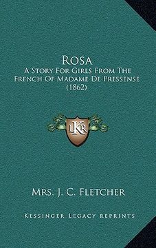 portada rosa: a story for girls from the french of madame de pressense (1862) (en Inglés)