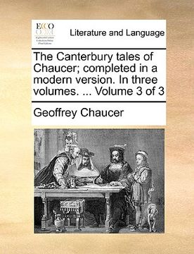 portada the canterbury tales of chaucer; completed in a modern version. in three volumes. ... volume 3 of 3 (en Inglés)