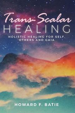 portada Trans-Scalar Healing: Holistic Healing For Self, Others and Gaia (en Inglés)