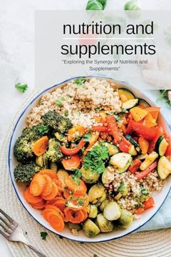 portada Nutrition and Supplements: "Exploring the Synergy of Nutrition and Supplements"