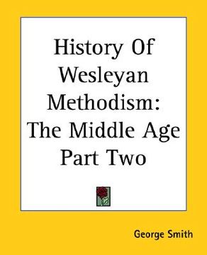 portada history of wesleyan methodism: the middle age part two (en Inglés)