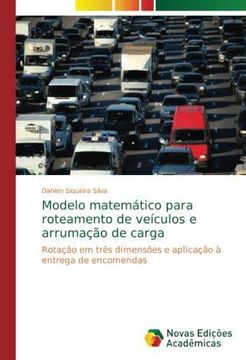 portada Modelo matemático para roteamento de veículos e arrumação de carga: Rotação em três dimensões e aplicação à entrega de encomendas (Paperback) (en Portugués)