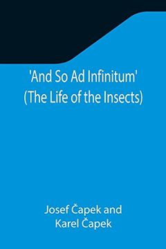 portada And So Ad Infinitum' (The Life of the Insects); An Entomological Review, in Three Acts, a Prologue and an Epilogue 