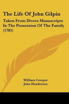 portada the life of john gilpin: taken from divers manuscripts in the possession of the family (1785) (en Inglés)