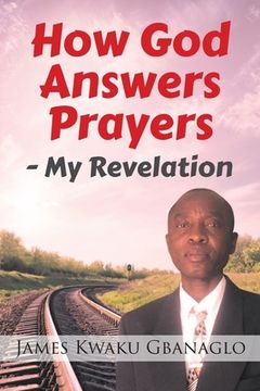 portada How God Answers Prayers: My Revelation (en Inglés)