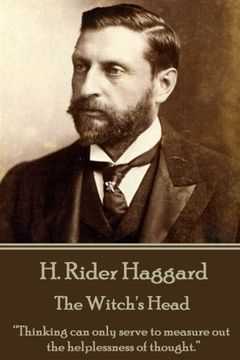 portada H. Rider Haggard - The Witch's Head: “Thinking can only serve to measure out the helplessness of thought.”  (en Inglés)