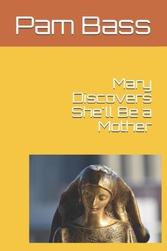 portada Mary Discovers She'll Be a Mother (en Inglés)
