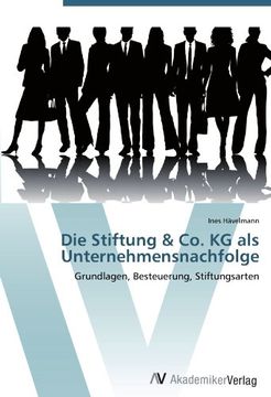 portada Die Stiftung & Co. KG als Unternehmensnachfolge: Grundlagen, Besteuerung, Stiftungsarten