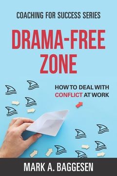 portada Drama-Free Zone: How to Deal With Conflict at Work