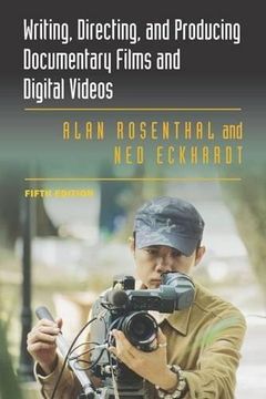 portada Writing, Directing, and Producing Documentary Films and Digital Videos: Fifth Edition