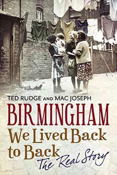 portada Birmingham we Lived Back to Back - the Real Story (en Inglés)