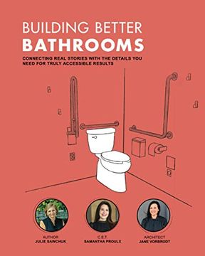 portada Building Better Bathrooms: Connecting Real Stories With the Details you Need for Truly Accessible Results 