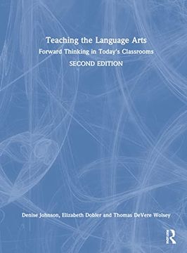 portada Teaching the Language Arts: Forward Thinking in Today's Classrooms (en Inglés)