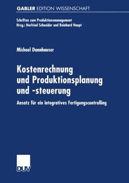 portada Kostenrechnung und Produktionsplanung und -steuerung: Ansatz für ein integriertes Fertigungscontrolling (Schriften zum Produktionsmanagement) (German Edition)
