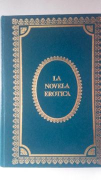 portada La Novela Erótica (la Primera Lady Chatterley, Trópico de Cáncer, Trópico de Capricornio, Nexus) (in Spanish)