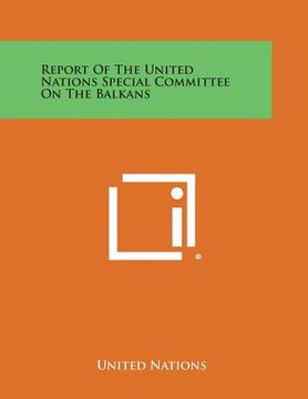 portada Report of the United Nations Special Committee on the Balkans (en Inglés)