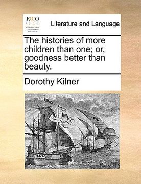 portada the histories of more children than one; or, goodness better than beauty. (en Inglés)