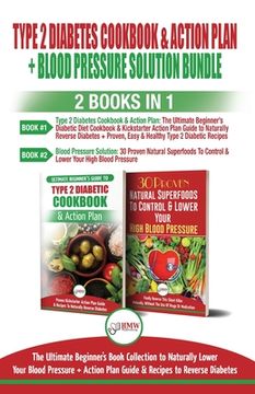 portada Type 2 Diabetes Cookbook and Action Plan & Blood Pressure Solution - 2 Books in 1 Bundle: Ultimate Beginner's Book Collection to Naturally Lower Your
