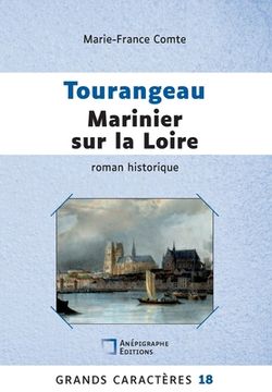 portada Tourangeau marinier sur la Loire: Grands Caractères 18 (en Francés)