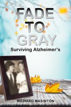 portada Fade to Gray: Surviving Alzheimer's