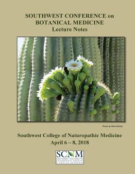 portada 2018 Southwest Conference on Botanical Medicine Lecture Notes: April 6 - 8 at SCNM in Tempe, Arizona (en Inglés)