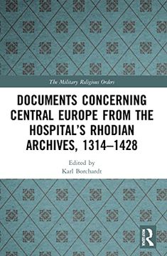 portada Documents Concerning Central Europe From the Hospital’S Rhodian Archives, 1314–1428 (The Military Religious Orders) 