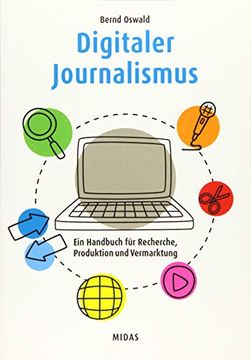 portada Digitaler Journalismus: Ein Handbuch für Recherche, Produktion und Vermarktung (Midas Sachbuch) (en Alemán)