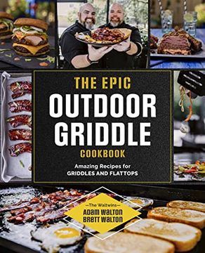 portada The Epic Outdoor Griddle Cookbook: Amazing Recipes for Griddles and Flattops (en Inglés)