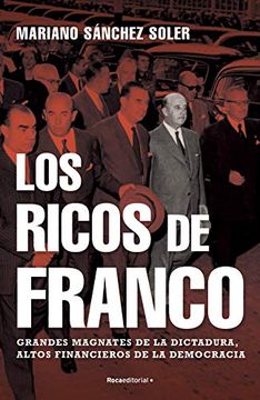 portada Los Ricos de Franco: Grandes Magnates de la Dictadura, Altos Financieros de la Democracia