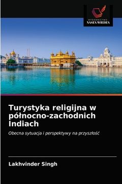 portada Turystyka religijna w pólnocno-zachodnich Indiach (en Polaco)