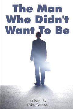 portada The Man Who Didn't Want To Be (en Inglés)
