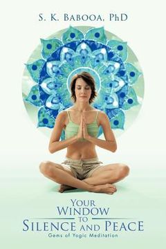 portada your window to silence and peace: gems of yogic meditation (in English)
