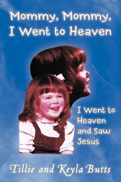 portada mommy, mommy, i went to heaven: i went to heaven and saw jesus (en Inglés)