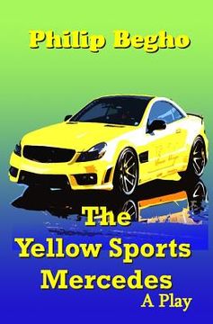 portada The Yellow Sports Mercedes: A Play (en Inglés)