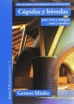 portada Cúpulas y Bóvedas: Para Vivir y Trabajar, Crear y Meditar (in Spanish)