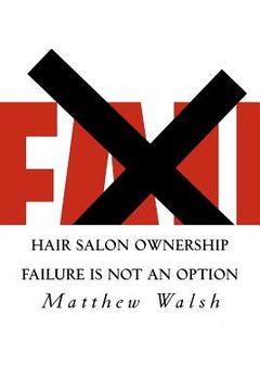 portada hair salon ownership: failure is not an option (en Inglés)