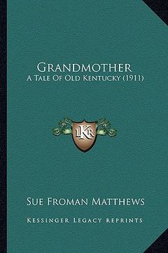 portada grandmother: a tale of old kentucky (1911) (in English)