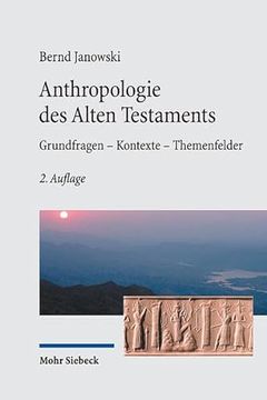 portada Anthropologie Des Alten Testament: Grundfragen - Kontexte - Themenfelder (en Alemán)