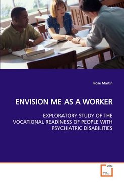 portada ENVISION ME AS A WORKER: EXPLORATORY STUDY OF THE VOCATIONAL READINESS OF PEOPLE WITH PSYCHIATRIC DISABILITIES