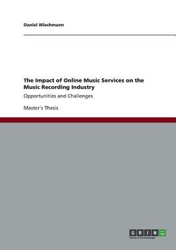 portada The Impact of Online Music Services on the Music Recording Industry: Opportunities and Challenges (en Inglés)
