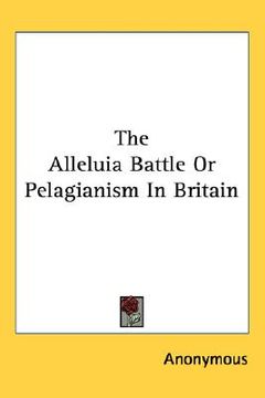 portada the alleluia battle or pelagianism in britain (en Inglés)