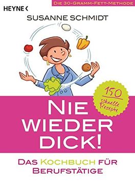 portada Nie Wieder Dick - das Kochbuch für Berufstätige: Die 30-Gramm-Fett-Methode: 150 Schnelle Rezepte (in German)