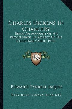 portada charles dickens in chancery: being an account of his proceedings in respect of the christmas carol (1914)