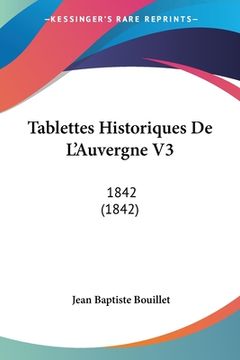 portada Tablettes Historiques De L'Auvergne V3: 1842 (1842) (en Francés)